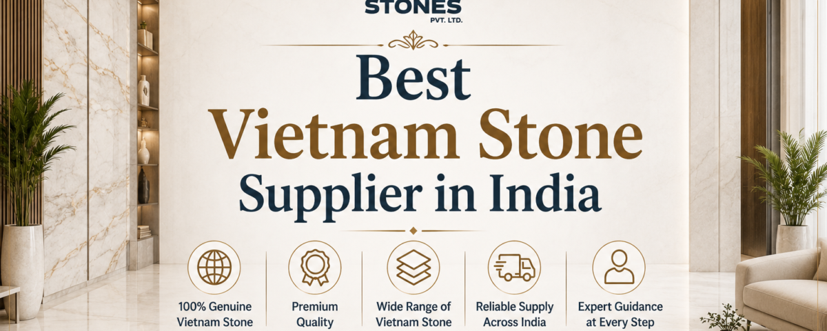Best Vietnam Stone Supplier in India
